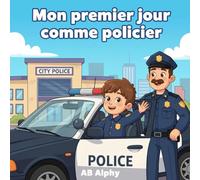 Mon premier jour comme policier: Une histoire amusante et éducative sur le métier de policier