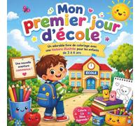 Mon premier jour d'école: Un adorable livre de coloriage avec une histoire illustrée pour les enfants de 3 à 6 ans