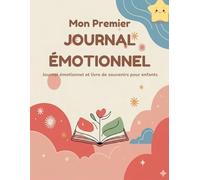 Mon Premier Journal Émotionnel: livre de souvenirs pour enfants à partir de 4 ans | Activités pour exprimer les émotions, renforcer l'estime de soi et créer des souvenirs uniques en famille