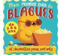 Mon premier livre de blagues et devinettes pour enfants: des histoires drôles et des devinettes illustrées pour enfants dès 4 ans