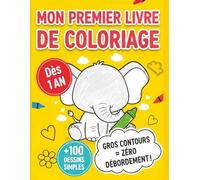 Mon Premier Livre de Coloriage: +100 Dessins à Gros Contours Anti-Débordement pour Bébé (1-3 ans) - Cahier d'Activités Éducatif pour Apprendre les ... - Idée Cadeau Maternelle Garçon et Fille