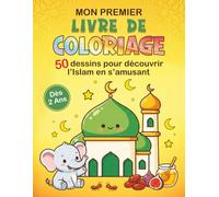 Mon Premier Livre de Coloriage: 50 Dessins Simples pour s'Éveiller à la Religion Musulmane et Découvrir le Coran | Un Livre pour Initier votre Enfant à l'Islam Dès 2 Ans