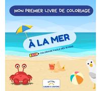 Mon premier livre de coloriage - A la mer: À la Mer - Coloriage Facile Dès 18 Mois pour développer le vocabulaire