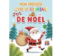 Mon premier livre de coloriage de Noël pour enfants dès 3 ans: Grands dessins de Noël simples aux contours épais - coloriage facile pour tout-petits ... (Père Noël, rennes, cadeaux, sapins)