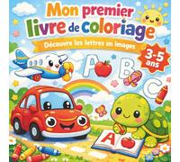 Mon premier livre de coloriage - Découvre les lettres en images: Livre de coloriage éducatif alphabet pour enfants de 3 à 5 ans