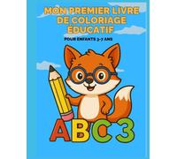 Mon Premier Livre de Coloriage Éducatif - Alphabet, Chiffres et Jeux pour Enfants 3-7 ans: Apprendre en s’amusant avec des lettres, des chiffres et des coloriages ludiques