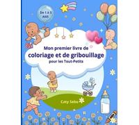 Mon premier livre de coloriage et de gribouillage pour les Tout-Petits.: Facile et très simples dessins dans mon premier livre de coloriage pour ... jusqu'a 3 ans pour apprendre en s'amusant.