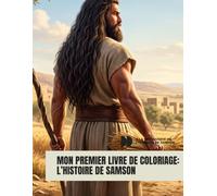 Mon Premier Livre de Coloriage: L’histoire de samson: Découvre son histoire, lis, colorie et apprends les récits de la Bible