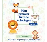 Mon premier livre de coloriage - Les animaux: 40 dessins simples et amusants | Dès 1 an | Un dessin par page