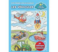 Mon Premier Livre de Coloriage - Les Véhicules: 50 dessins simples et grands avec de gros contours | Voitures, camions, tracteurs, avions et fusées pour bébés et enfants de 1 à 4 ans