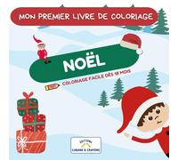Mon premier livre de coloriage - Noël : Cahier de coloriage 18 mois - 3 ans: Dessins simples et contours épais | Motricité fine et vocabulaire | Activité calme et cadeau idéal pour les fêtes