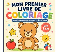 Mon Premier Livre de Coloriage pour les Tout-Petits - Vol. 1: 50 grands dessins simples et faciles à colorier dès 1 an | Animaux, formes, objets et premières découvertes