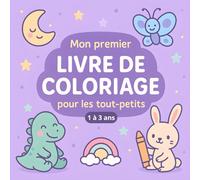Mon Premier Livre de Coloriage pour Tout-Petits: Grands Motifs Simples et Contours Épais Idéal pour les Petites Mains de 1 à 3 ans