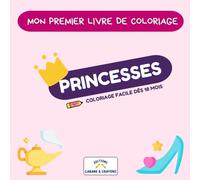 Mon premier livre de coloriage Princesses: Monde Féerique, Châteaux et Héroïnes Adorables : Coloriages Faciles pour Bébé et Tout-Petit dès 18 Mois pour Rêver et Apprendre
