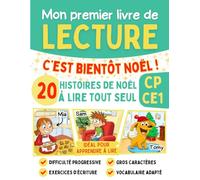 Mon premier livre de lecture - C'est bientôt Noël: 20 histoires de Noël courtes et faciles pour s'entrainer à lire tout seul en CP et CE1 - Enfants 6 ... l'écriture et le calcul en s'amusant)
