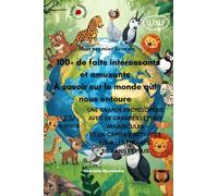 Mon Premier Livre : plus de 100 Faits Intéressants et Amusants à Connaître sur le Monde qui nous Entoure ! Explorez Notre Planète !: Une Grande ... pour les enfants de 3 ans et plus.