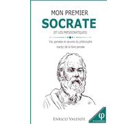 MON PREMIER SOCRATE: Vie, pensées et œuvres du philosophe martyr de la libre pensée (Collection « Les grands philosophes »)