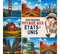 Mon premier voyage aux États-Unis : un pays plein d’aventures pour les petits aventuriers de 6 à 12 ans.