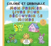 MON PRIMIER LIVRE POUR DÉCOUVRIR LE MONDE: Colorie et Gribouille Dessins adorables pour petites mains curieuses . Un livre tendre pour enfants de 1 à 3 ans.