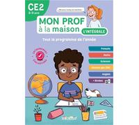 Mon prof à la maison - L'intégrale CE2 - Toute mon année: Français, maths, histoire-géo, anglais, évaluations, dictées... un outil complet pour réviser !