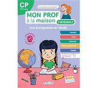 Mon prof à la maison - L'intégrale CP: Un tout-en-un indispensable, conforme au nouveau programme