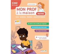 Mon prof à la maison - Maths CM2: Calcul • Numération • Géométrie • Grandeurs et mesures