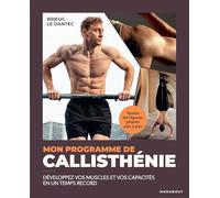 Mon programme de callisthénie: Développez vos muscles et vos capacités en un temps record
