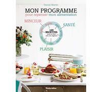 Mon programme pour repenser mon alimentation: Minceur Plaisir Santé