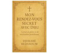 Mon rendez-vous secret avec Dieu: Carnet de prière et de méditation biblique au style vintage et spirituel
