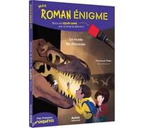 MON ROMAN ENIGME - MES PREMIERES ENQUETES - LE MUSEE DES DINOSAURES: -