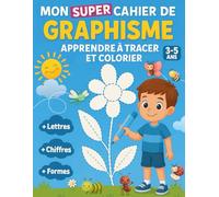 Mon super cahier de graphisme : Apprendre à tracer et colorier (garçon 3-5 ans)