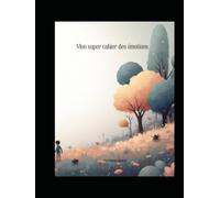 Mon super cahier des Emotions