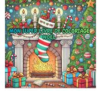 MON SUPER LIVRE DE COLORIAGE : NOËL
