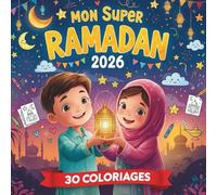 Mon Super Ramadan: Livre de coloriage Ramadan pour enfants (4-8 ans) | 30 coloriages faciles et mignons | Thème islamique lanterne, croissant de lune, mosquée...