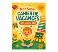 Mon supert cahier de vacances spécial CE1 vers le CE2