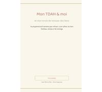 Mon TDAH & moi et mon envie de renouer des liens: Un programme de 8 semaines basé sur la science du TDAH pour retisser, à son rythme, les liens familiaux, amicaux et de voisinage