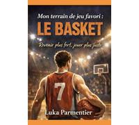 MON TERRAIN DE JEU FAVORI : LE BASKET