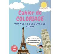 Mon Tour du Monde à Colorier - Villes et Pays: Un cahier de coloriage éducatif avec anecdotes et jeux