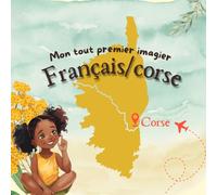 Mon tout premier imagier Français - Corse | Mes premiers mots en corse | Livre enfant 1 à 4 ans | Apprendre le corse en s’amusant: Un imagier doux et ... corse, les animaux, la nature et le quotidien