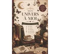 Mon Univers à Moi - Carnet Dark Academia à Remplir: Mes idées • Mes rêves • Mes projets • Mes émotions • Mon quotidien