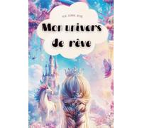 Mon Univers de Rêve, mon journal intime: le cadeau PARFAIT pour petites filles !