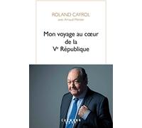 Mon voyage au coeur de la Ve République – Éditions Calmann-Lévy