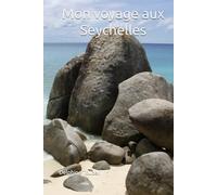 Mon voyage aux Seychelles (Carnets de voyage)