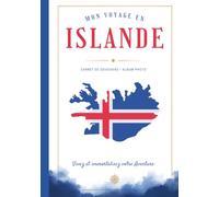 Mon Voyage en ISLANDE: Souvenirs, Photos et Moments Inoubliables (Les Carnets Souvenirs du Monde)