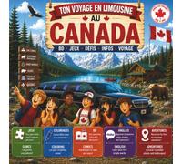 MON VOYAGE EN LIMOUSINE AU CANADA: BD - Jeux - Défis - Infos - Voyage / Une aventure inoubliable à travers le Canada dès 4 ans
