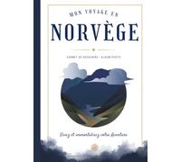 Mon Voyage en NORVÈGE: Souvenirs, Photos et Moments Inoubliables (Les Carnets Souvenirs du Monde)