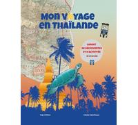 Mon voyage en Thaïlande: Carnet de découvertes et d'activités de 6 à 10 ans
