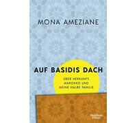Mona Ameziane Auf Basidis Dach: Über Herkunft, Marokko und meine halb (Hardback)