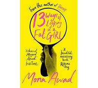 Mona Awad - 13 Ways of Looking at a Fat Girl From the author of TikT - V245z