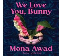 Mona Awad We Love You, Bunny Hardback Book Mona Awad Multicolor